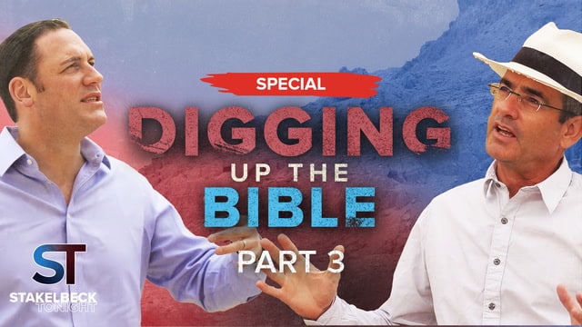 Erick Stakelbeck: Digging Up the Bible (Part 3) | Stakelbeck Tonight