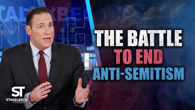 Erick Stakelbeck: The Battle to End Anti-Semitism | Stakelbeck Tonight